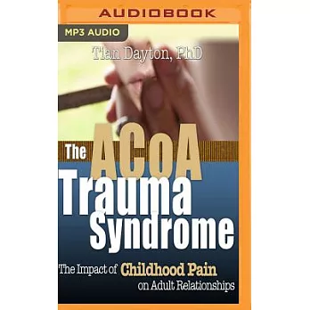 Acoa Trauma Syndrome: The Impact of Childhood Pain on Adult Relationships
