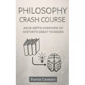 Philosophy Crash Course: An In-depth Overview of History’s Great Thinkers