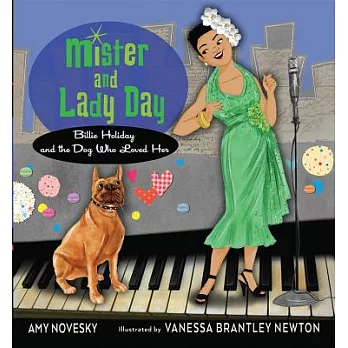 Mister and Lady Day : Billie Holiday and the dog who loved her /