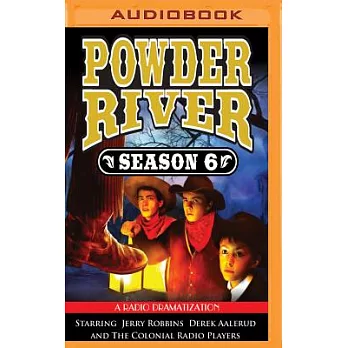 Powder River Season 6: A Radio Dramatization