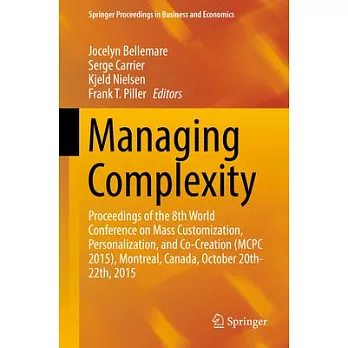 Managing Complexity: Proceedings of the 8th World Conference on Mass Customization, Personalization, and Co-creation (Mcpc 2015)