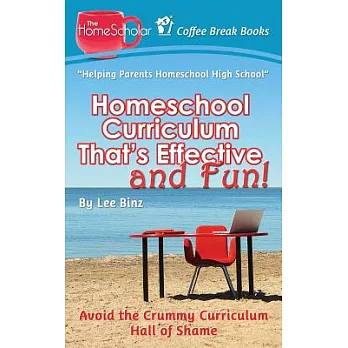 Homeschool Curriculum That’s Effective and Fun!: Avoid the Crummy Curriculum Hall of Shame