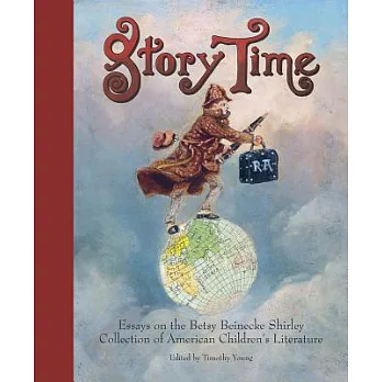 Story Time: Essays on the Betsy Beinecke Shirley Collection of American Children’s Literature