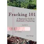 Fracking 101: A Beginner’s Guide to Hydraulic Fracturing
