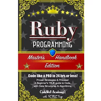 Ruby Programming: A True Beginner’s Guide! Problem Solving, Code, Data Science, Data Structures & Algorithms: Code Like a Pro in