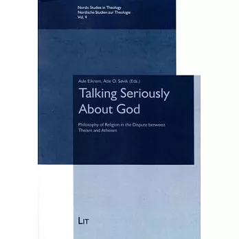 Talking Seriously About God: Philosophy of Religion in the Dispute Between Theism and Atheism