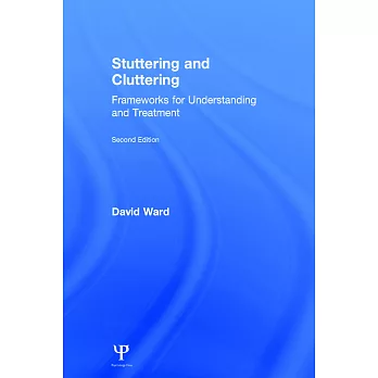 Stuttering and Cluttering (Second Edition): Frameworks for Understanding and Treatment