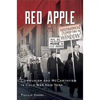 Red Apple: Communism and McCarthyism in Cold War New York
