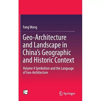 Geo-architecture and Landscape in China’s Geographic and Historic Context: Symbolism and the Language of Geo-architecture