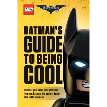 Batman’s Guide to Being Cool (the Lego Batman Movie)