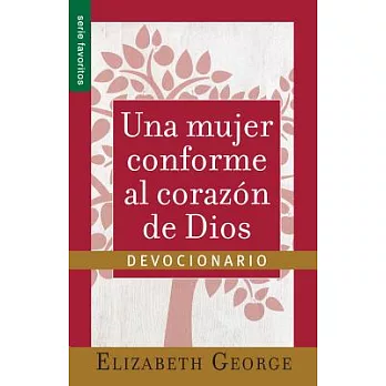 Una Mujer Conforma Al Corazon de Dios: Devocionario=a Woman After God’s Own Heart- A Devotional
