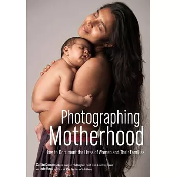 Photographing Motherhood: How to Document the Lives of Women and Their Families