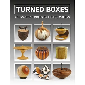 Turned Boxes: 40 Inspiring Boxes by Expert Makers