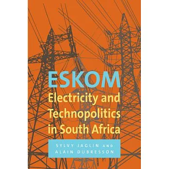 Eskom: Electricity and Technopolitics in South Africa