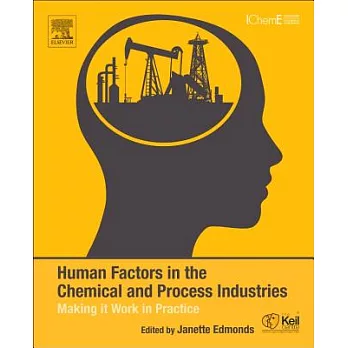 Human Factors in the Chemical and Process Industries: Making It Work in Practice