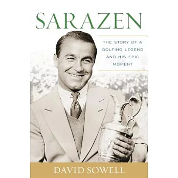 Sarazen: The Story of a Golfing Legend and His Epic Moment