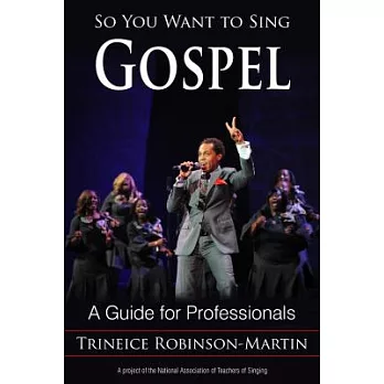 So You Want to Sing Gospel: A Guide for Performers