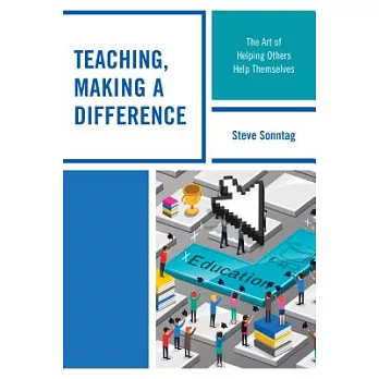 Teaching, Making a Difference: The Art of Helping Others Help Themselves