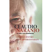 Claudio Naranjo: La Vida Y Sus Enseñanzas