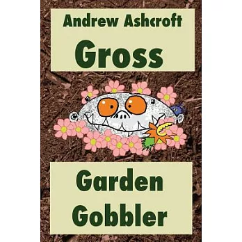Gross Garden Gobbler: Dyslexia-friendly Version