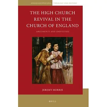The High Church Revival in the Church of England: Arguments and Identities