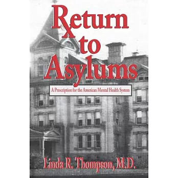 Return to Asylums: A Prescription for the American Mental Health System