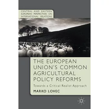 The European Union’s Common Agricultural Policy Reforms: Towards a Critical Realist Approach