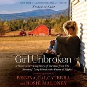 Girl Unbroken: A Sister’s Harrowing Story of Survival from the Streets of Long Island to the Farms of Idaho; Library Edition