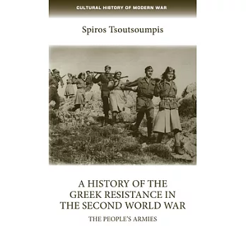 A History of the Greek Resistance in the Second World War: The People’s Armies
