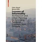 Lessons of Informality: Architecture and Urban Planning for Emerging Territories. Concepts from Ethiopia
