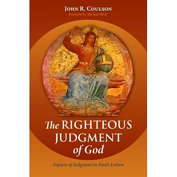 The Righteous Judgment of God: Aspects of Judgment in Paul’s Letters