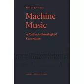 Machine Music: A Media Archaeological Excavation