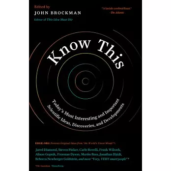 Know This: Today’s Most Interesting and Important Scientific Ideas, Discoveries, and Developments