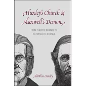 Huxley’s Church and Maxwell’s Demon: From Theistic Science to Naturalistic Science
