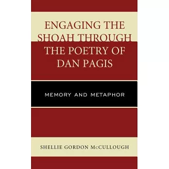 Engaging the Shoah Through the Poetry of Dan Pagis: Memory and Metaphor