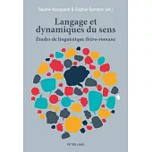 Langage Et Dynamiques Du Sens: Études De Linguistique Ibéro-romane