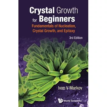 Crystal Growth for Beginners: Fundamentals of Nucleation, Crystal Growth, and Epitaxy