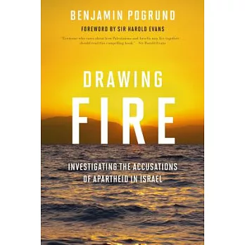 Drawing Fire: Investigating the Accusations of Apartheid in Israel