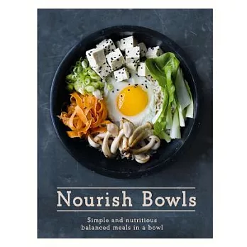 Nourish Bowls: Simple and Nutritious Balanced Meals in a Bowl