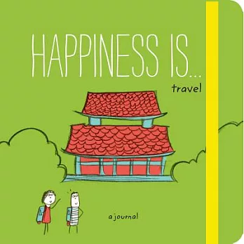 Happiness Is . . . Travel: A Journal