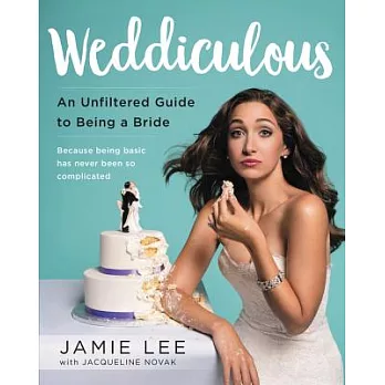 Weddiculous: An Unfiltered Guide to Being a Bride