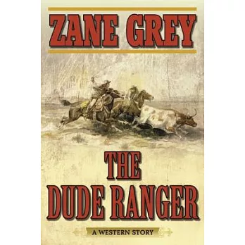 The Dude Ranger: A Western Story