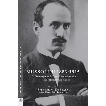 Mussolini, 1883-1915: Triumph and Transformation of a Revolutionary Socialist