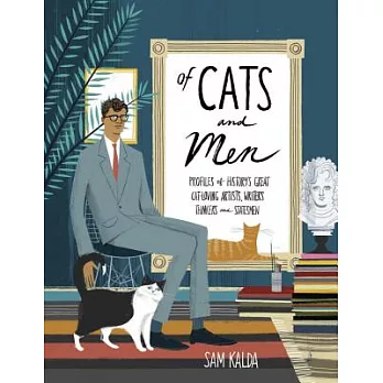 Of Cats and Men: Profiles of History’s Great Cat-Loving Artists, Writers, Thinkers, and Statesmen