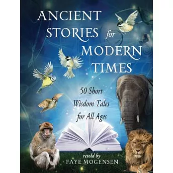 Ancient Stories for Modern Times: 50 Short Wisdom Tales for All Ages