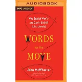 Words on the Move: Why English Won’t - and Can’t - Sit Still Like, Literally