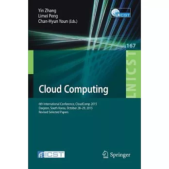 Cloud Computing: 6th International Conference, Cloudcomp 2015, Daejeon, South Korea, October 28-29, 2015, Proceedings