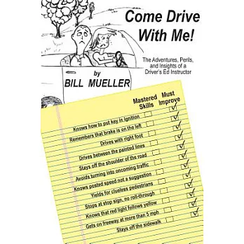 Come Drive With Me!: The Adventures, Perils, and Insights of a Driver’s Ed Instructor