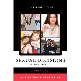 Sexual Decisions: The Ultimate Teen Guide, Second Edition