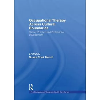 Occupational Therapy Across Cultural Boundaries: Theory, Practice and Professional Development